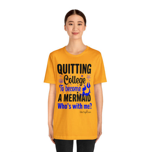 "Quitting College to become a Mermaid" Fitted T-shirt